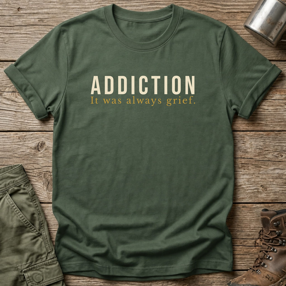 Was Always Grief T-Shirt - One Day Wry