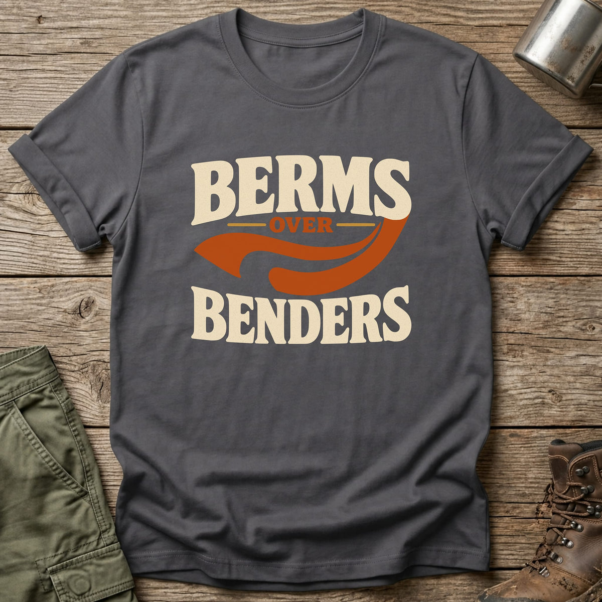 Berms Over Benders T-Shirt - One Day Wry
