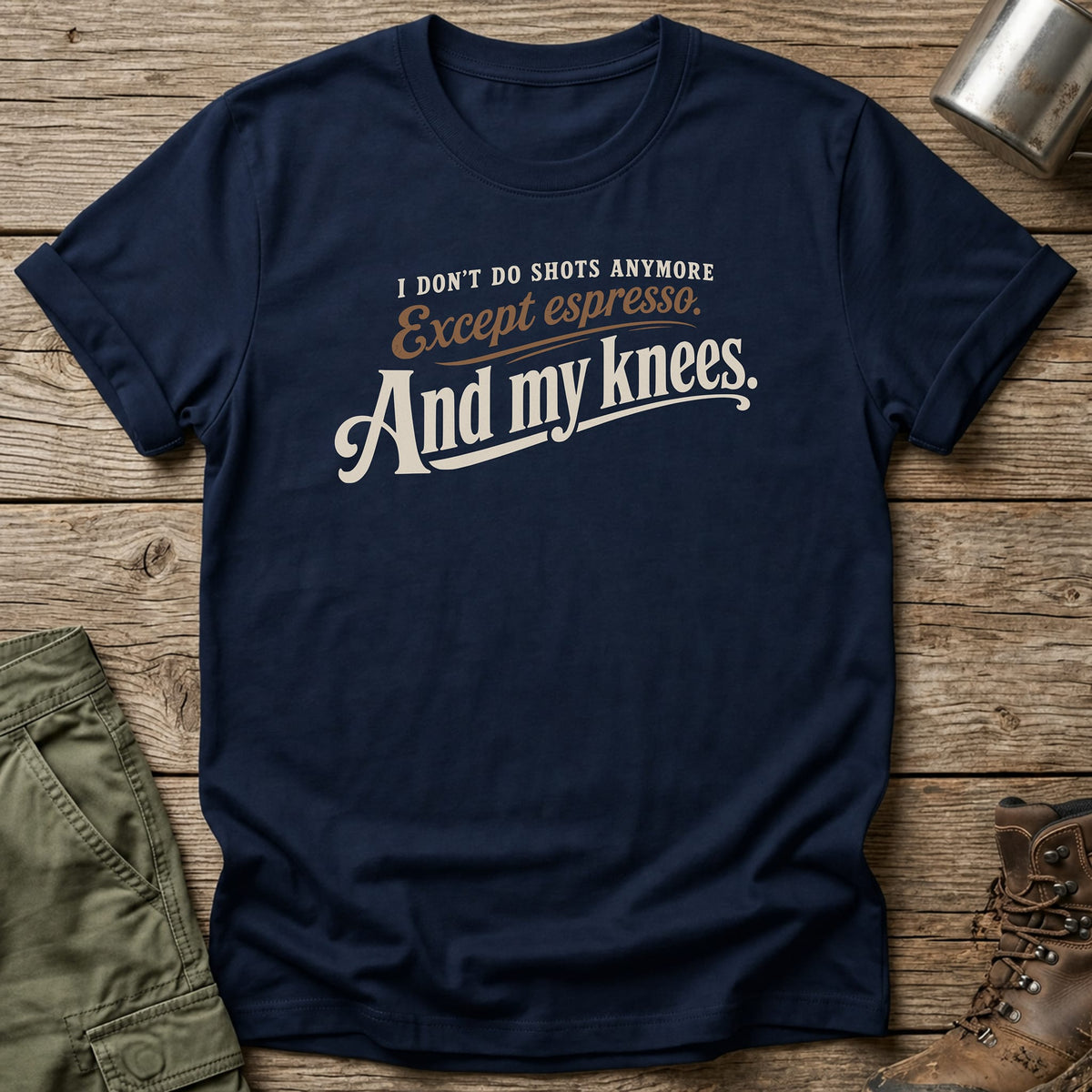 I Don't Do Shots T-Shirt - One Day Wry