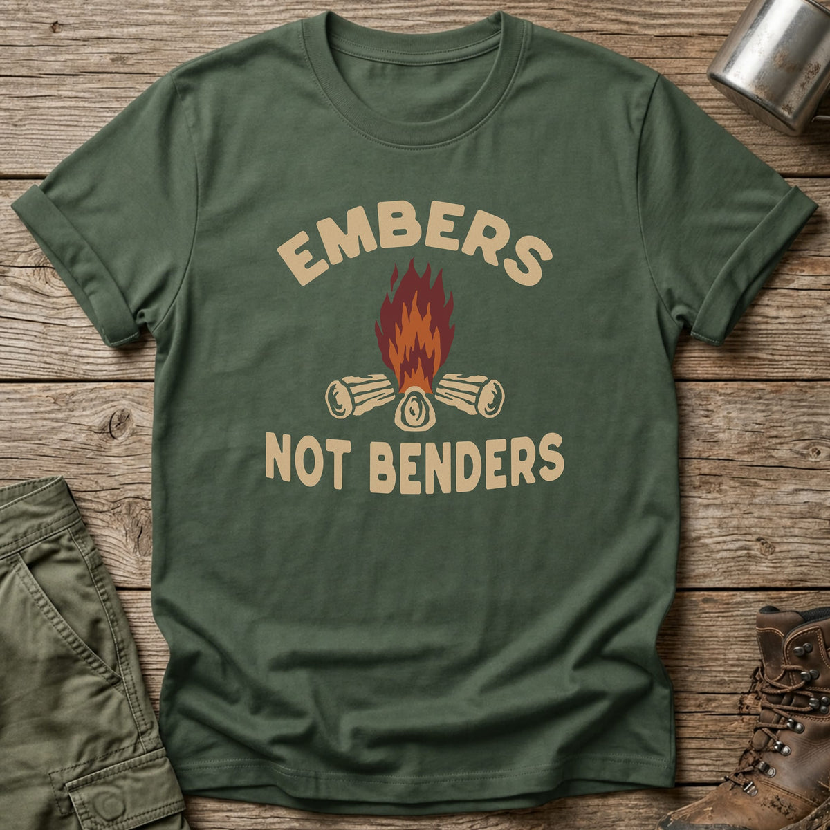 Embers Not Benders T-Shirt - One Day Wry