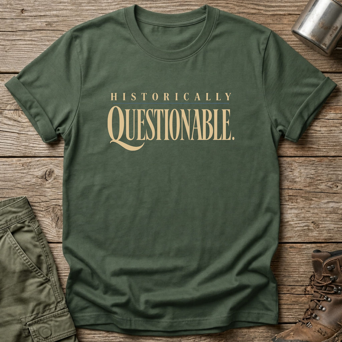 Historically Questionable T-Shirt - One Day Wry