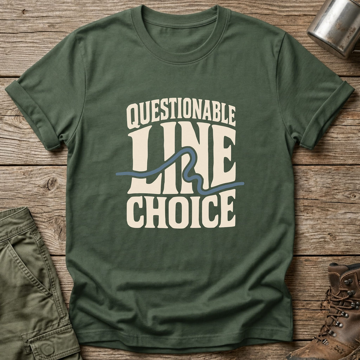 Questionable Line Choice T-Shirt - One Day Wry