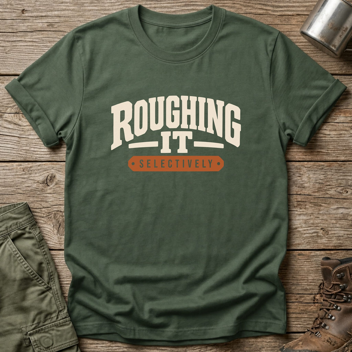 Roughing It Selectively T-Shirt - One Day Wry