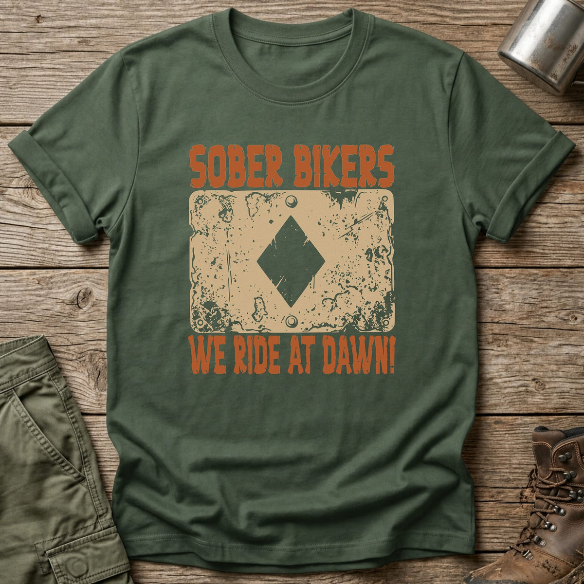 Sober Bikers We Ride at Dawn T-Shirt - One Day Wry