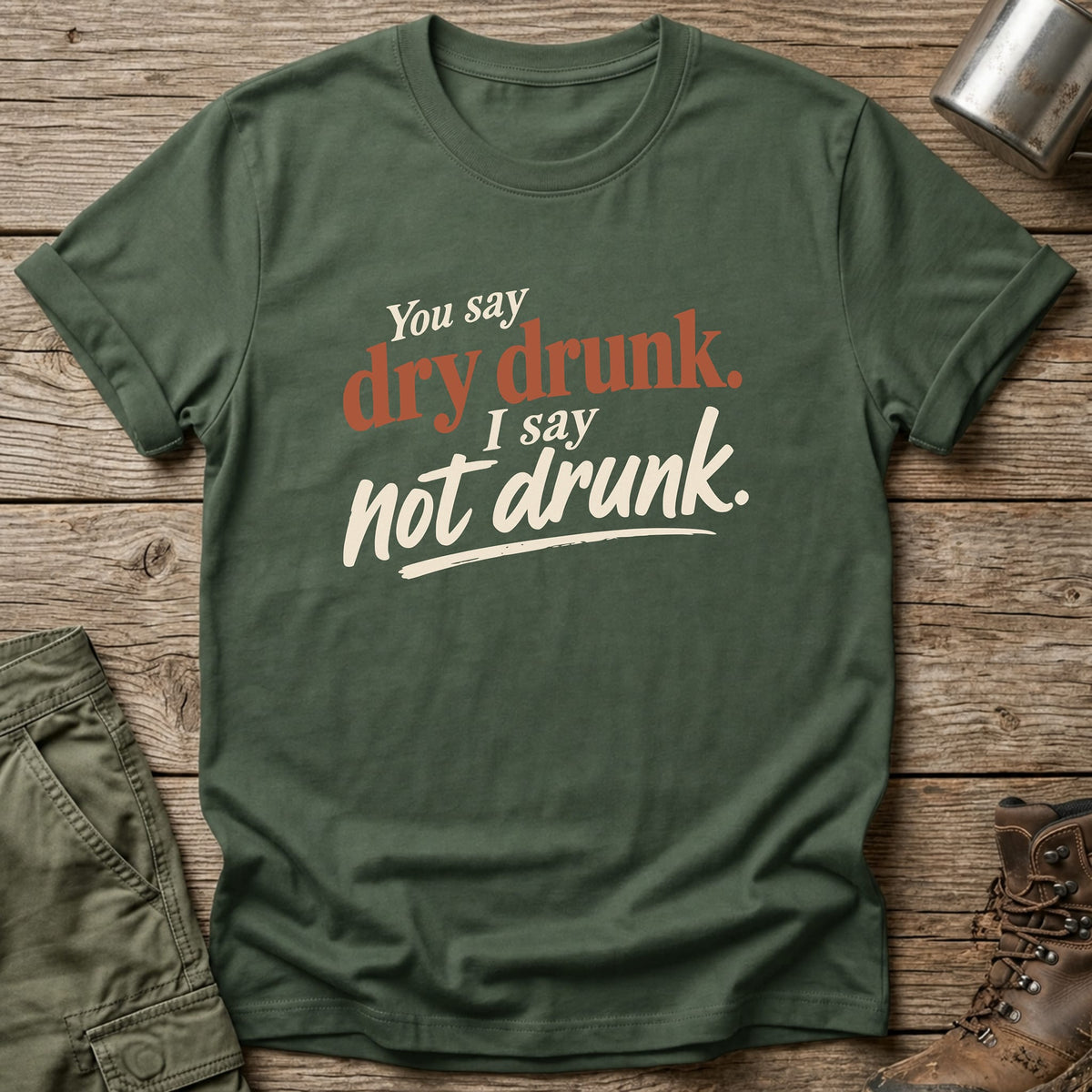 Dry Drunk T-Shirt - One Day Wry