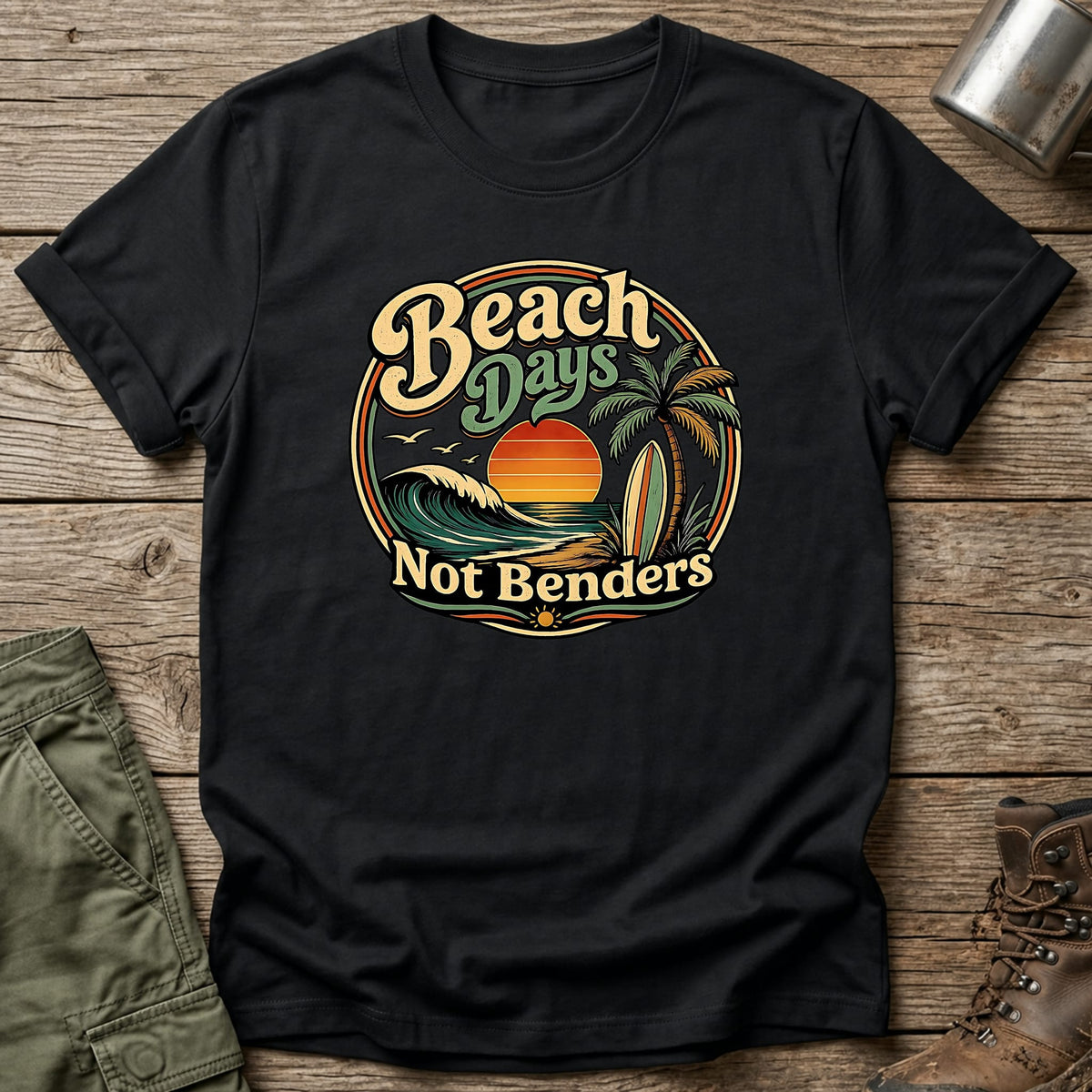 Beach Days Not Benders T-Shirt - One Day Wry