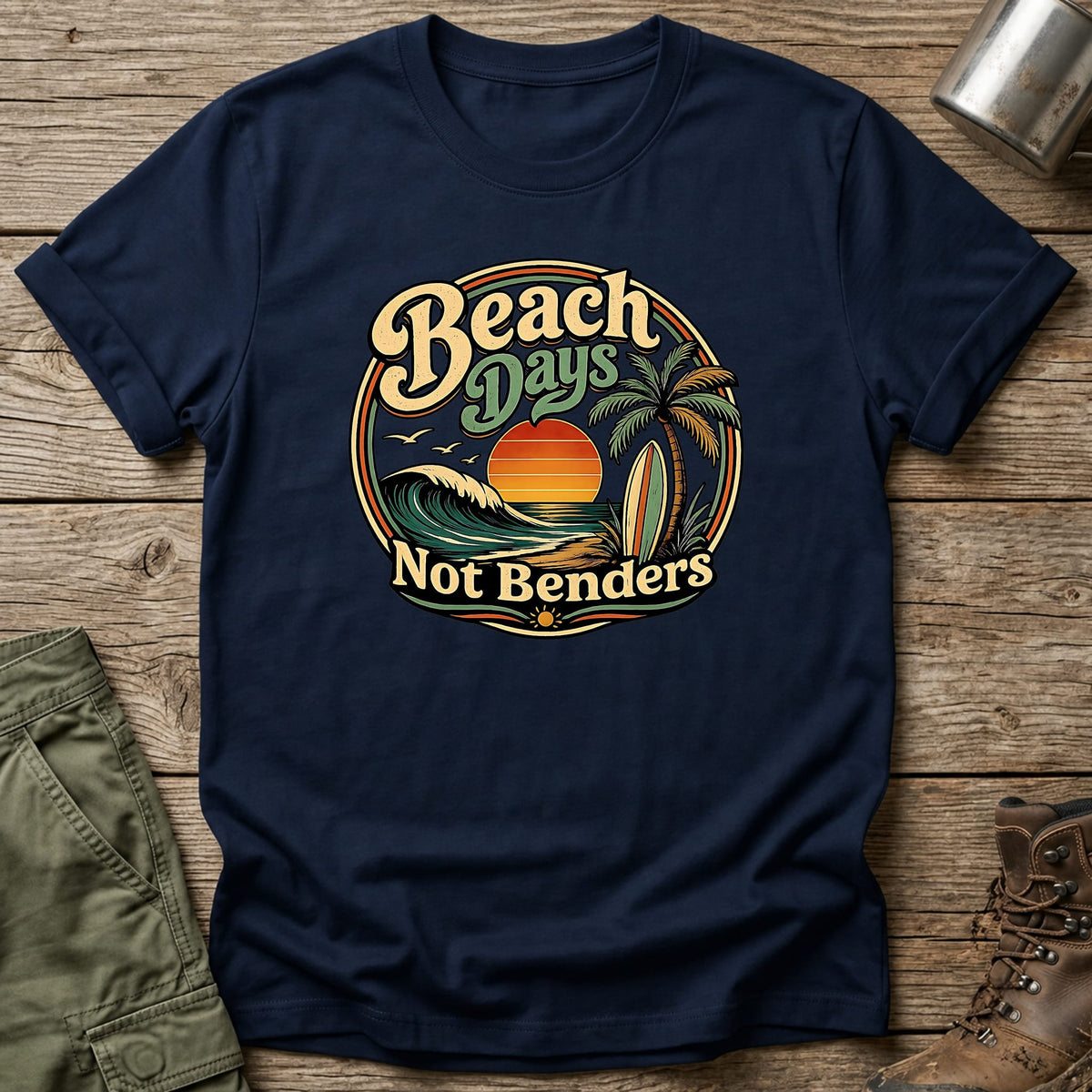 Beach Days Not Benders T-Shirt - One Day Wry