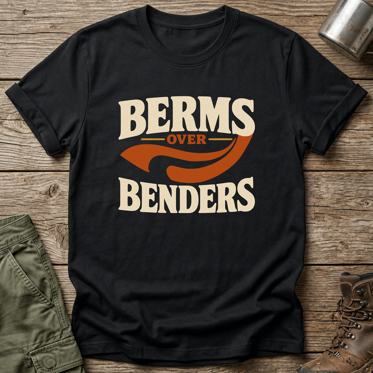 Berms Over Benders T-Shirt - One Day Wry