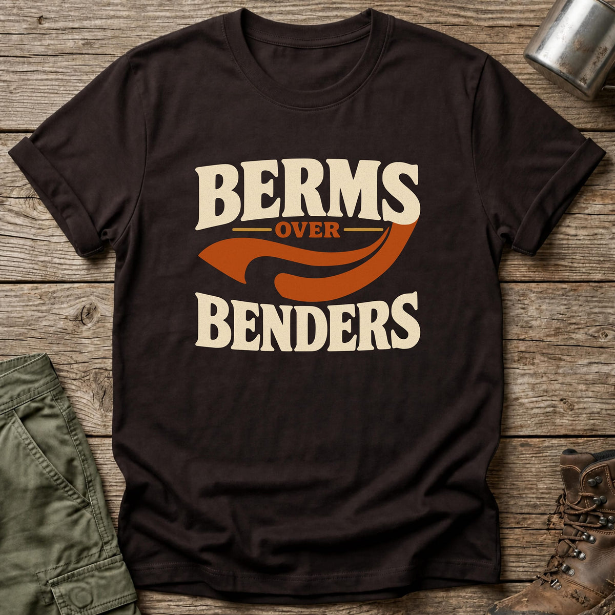 Berms Over Benders T-Shirt - One Day Wry