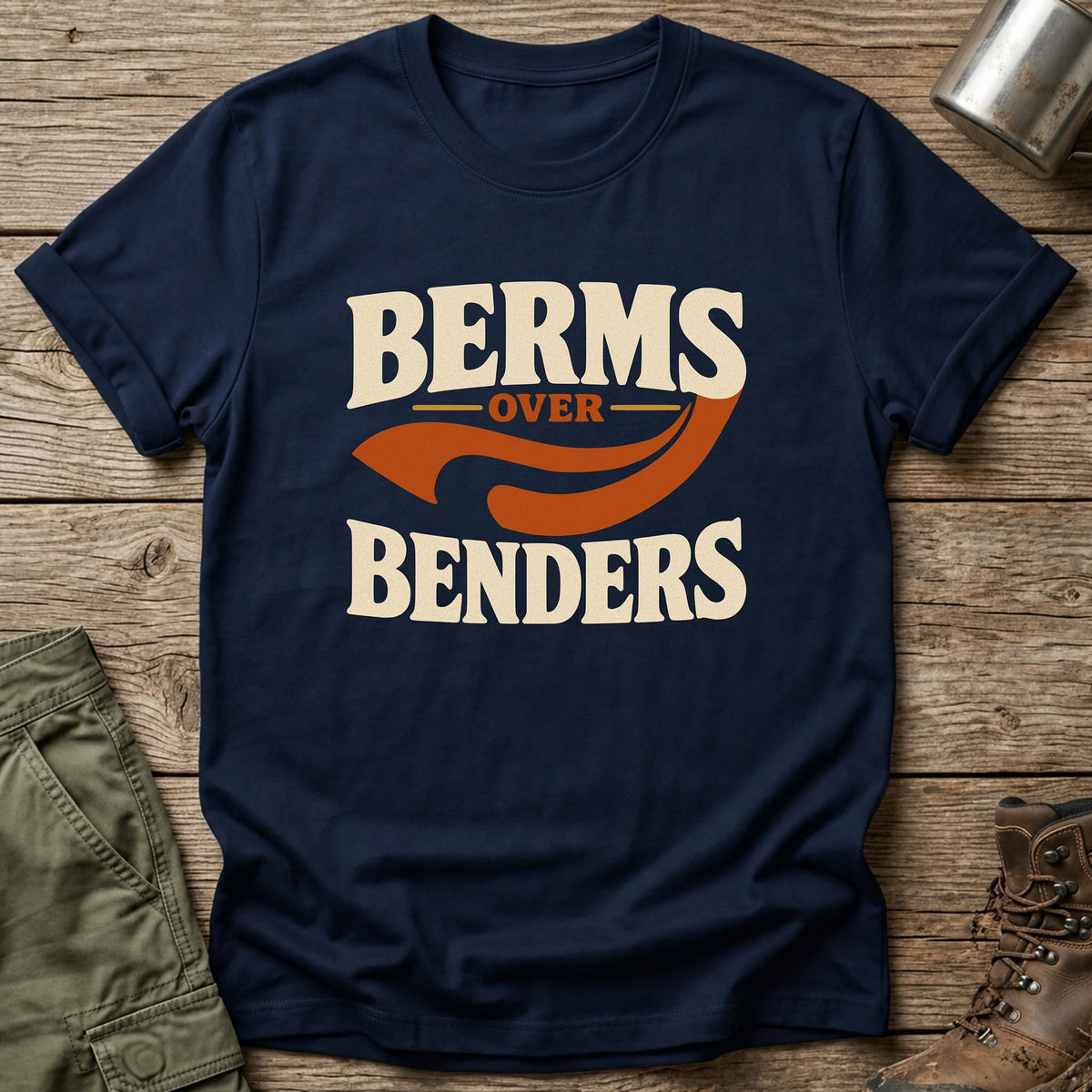 Berms Over Benders T-Shirt - One Day Wry