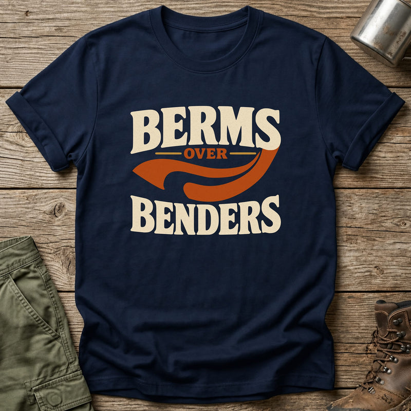 Berms Over Benders T-Shirt - One Day Wry