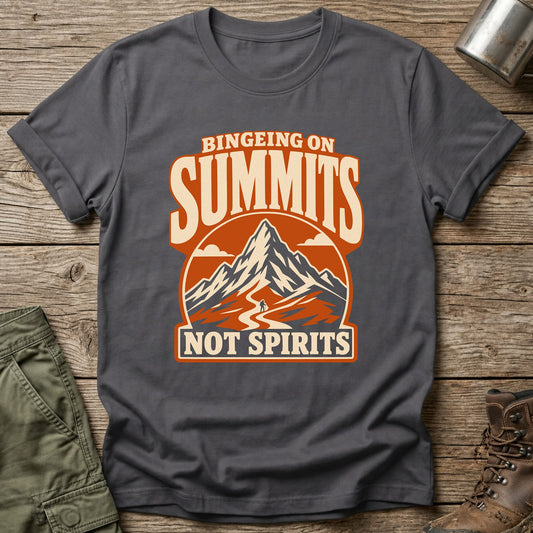Bingeing on Summits Not Spirits T-Shirt - One Day Wry