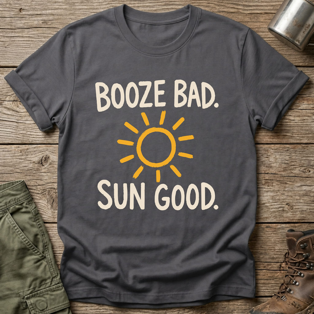 Booze Bad Sun Good T-Shirt