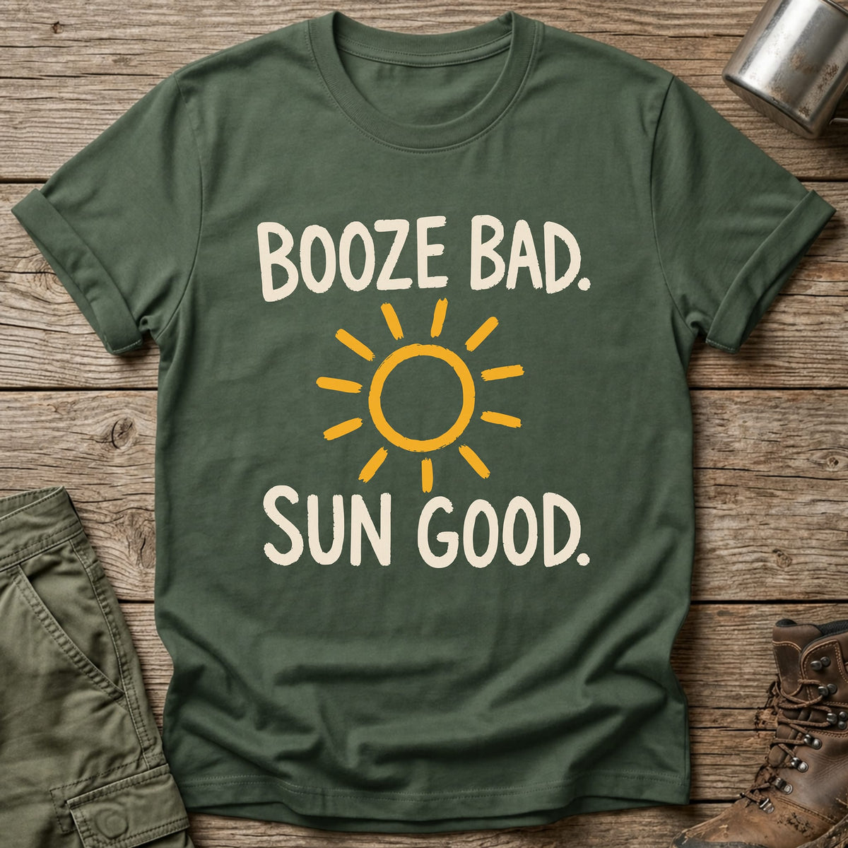 Booze Bad Sun Good T-Shirt