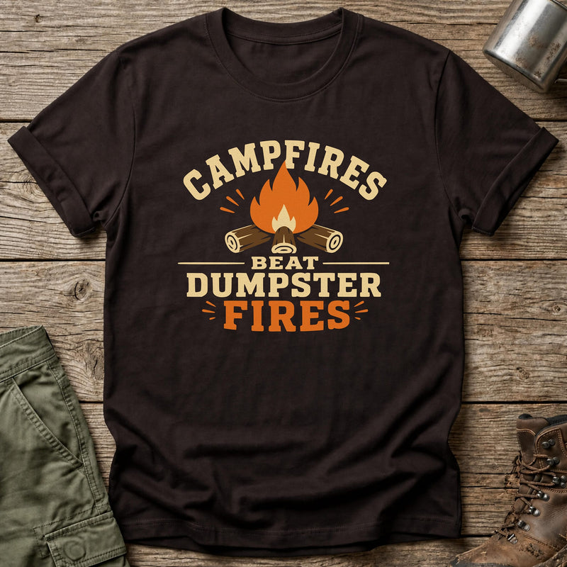 Campfires Beat Dumpster Fires T-Shirt - One Day Wry