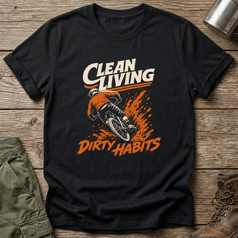 Clean Living Dirty Habits T-Shirt - One Day Wry