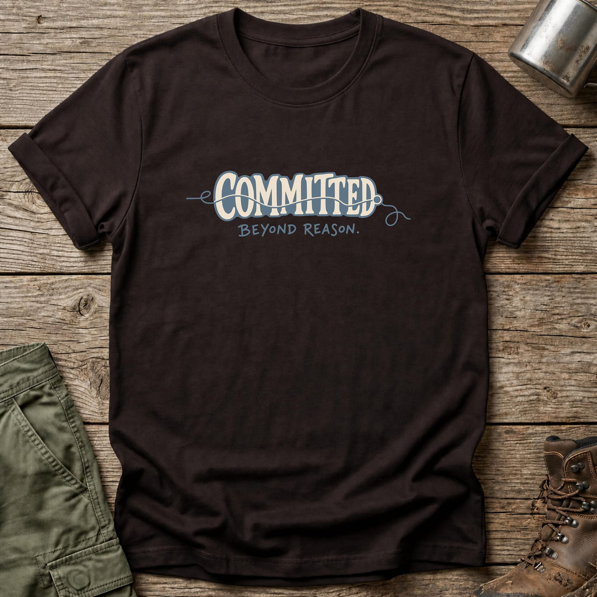 Committed Beyond Reason T-Shirt - One Day Wry