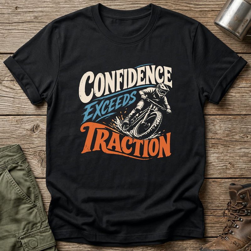 Confidence Exceeds Traction T-Shirt - One Day Wry