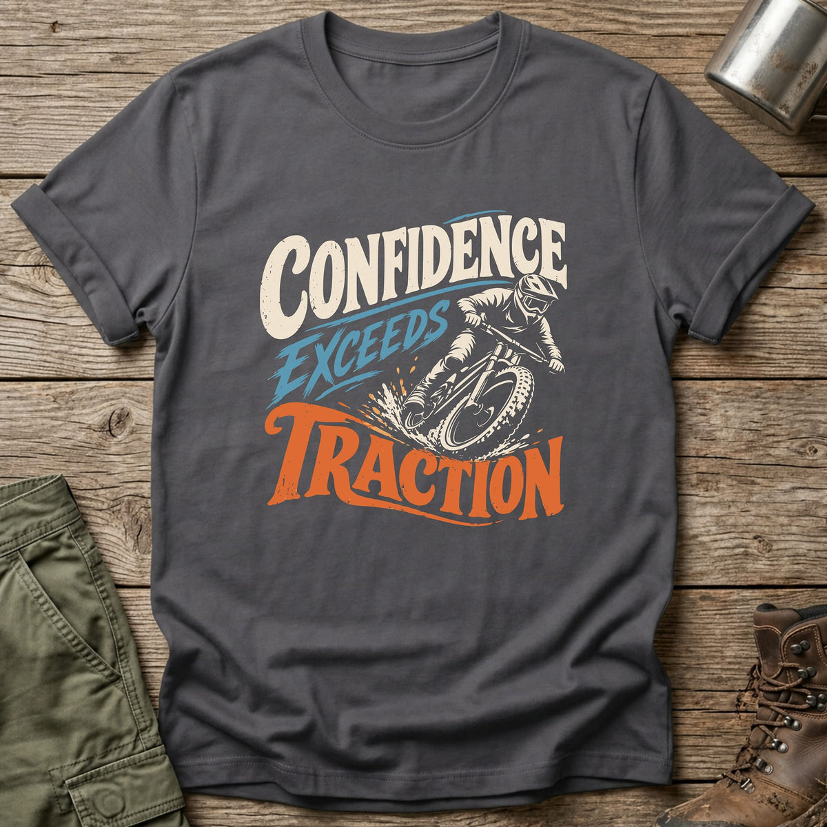Confidence Exceeds Traction T-Shirt - One Day Wry