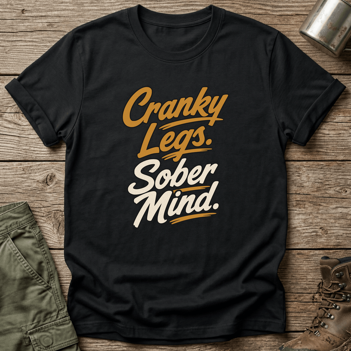 Cranky Legs Sober Mind T-Shirt - One Day Wry