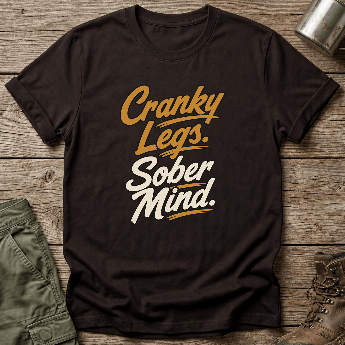 Cranky Legs Sober Mind T-Shirt - One Day Wry