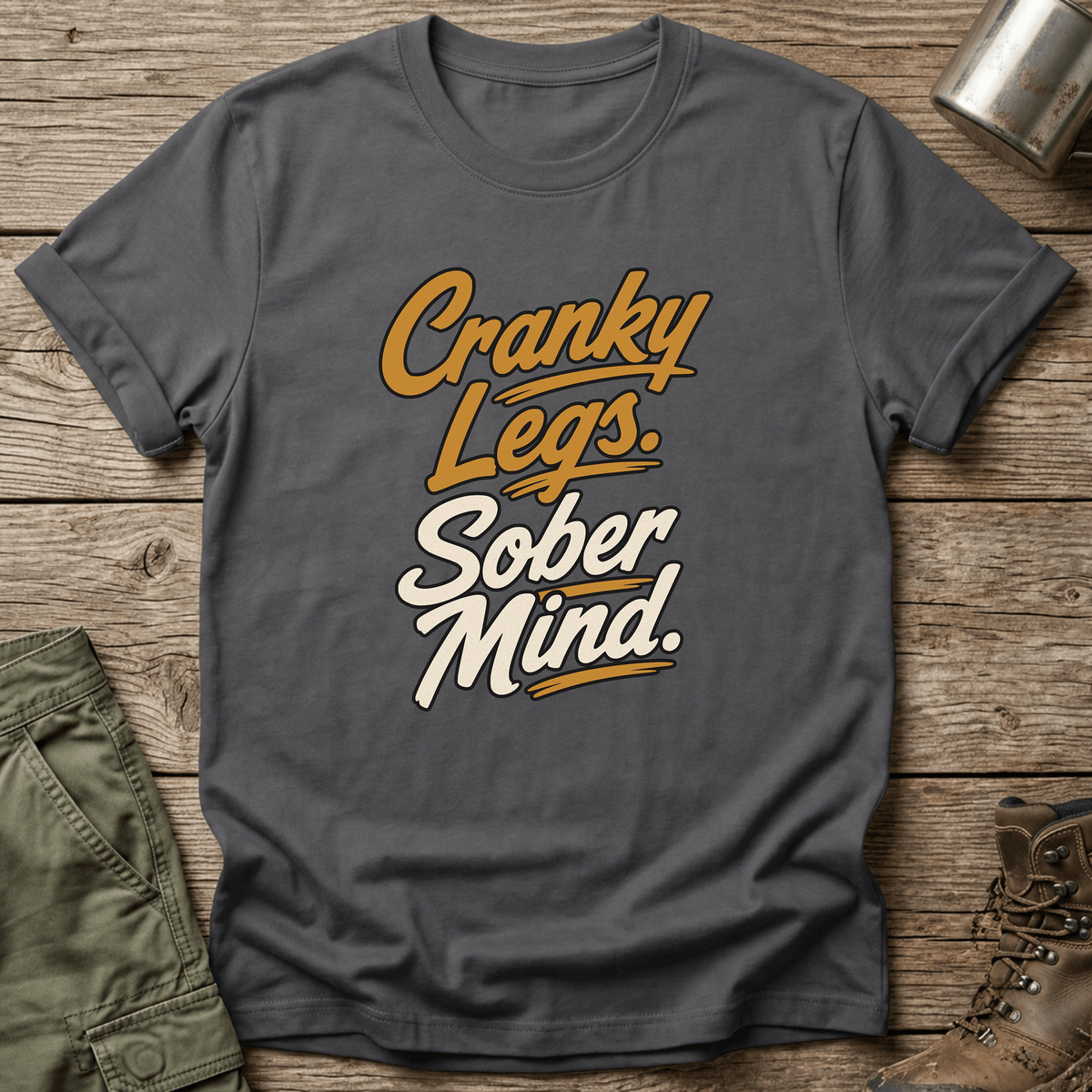 Cranky Legs Sober Mind T-Shirt - One Day Wry