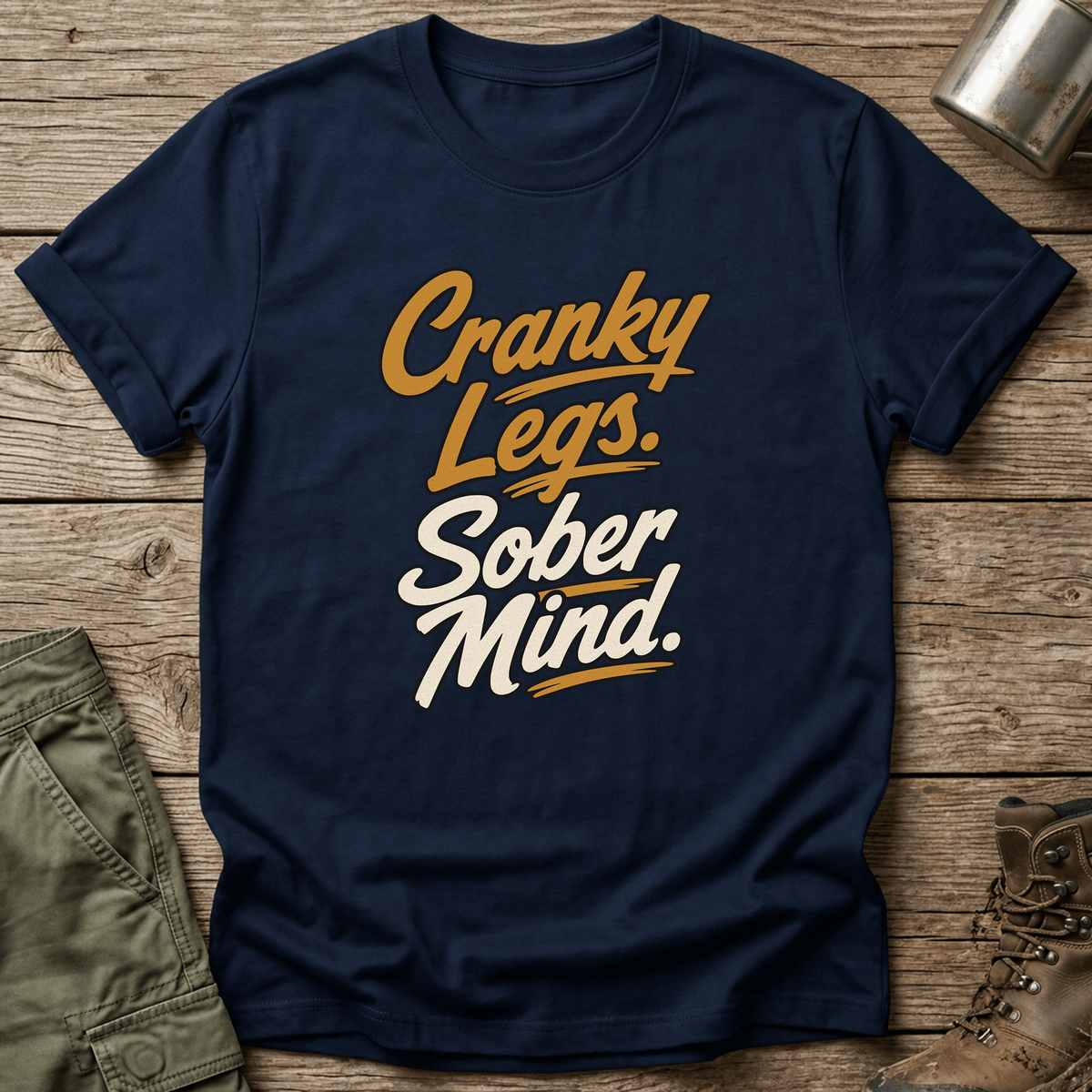 Cranky Legs Sober Mind T-Shirt - One Day Wry