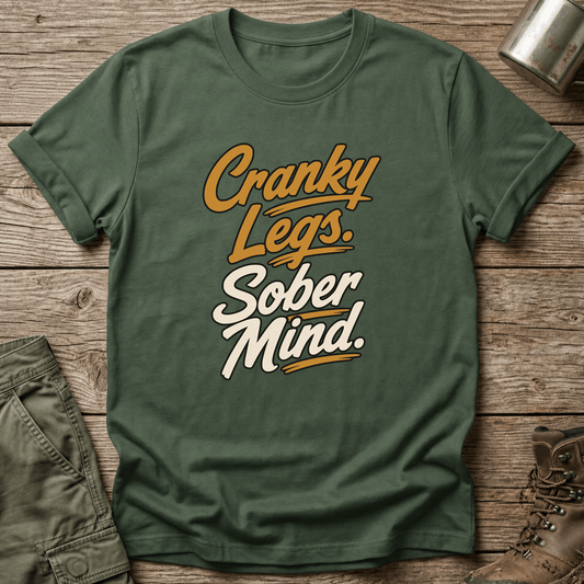 Cranky Legs Sober Mind T-Shirt - One Day Wry