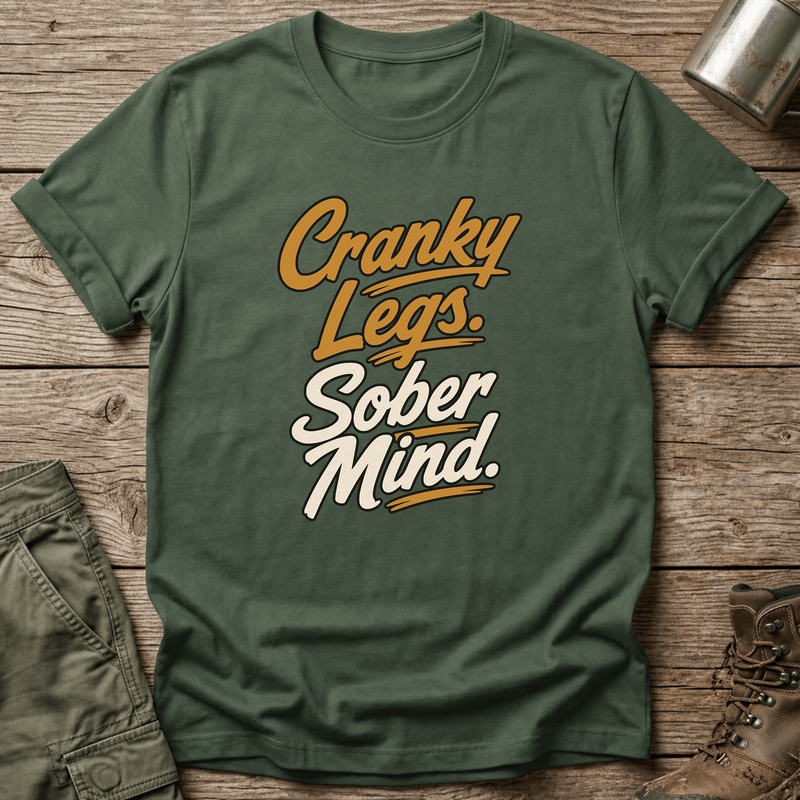 Cranky Legs Sober Mind T-Shirt - One Day Wry