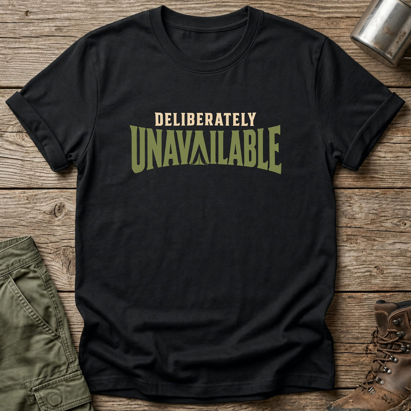 Deliberately Unavailable T-Shirt - One Day Wry