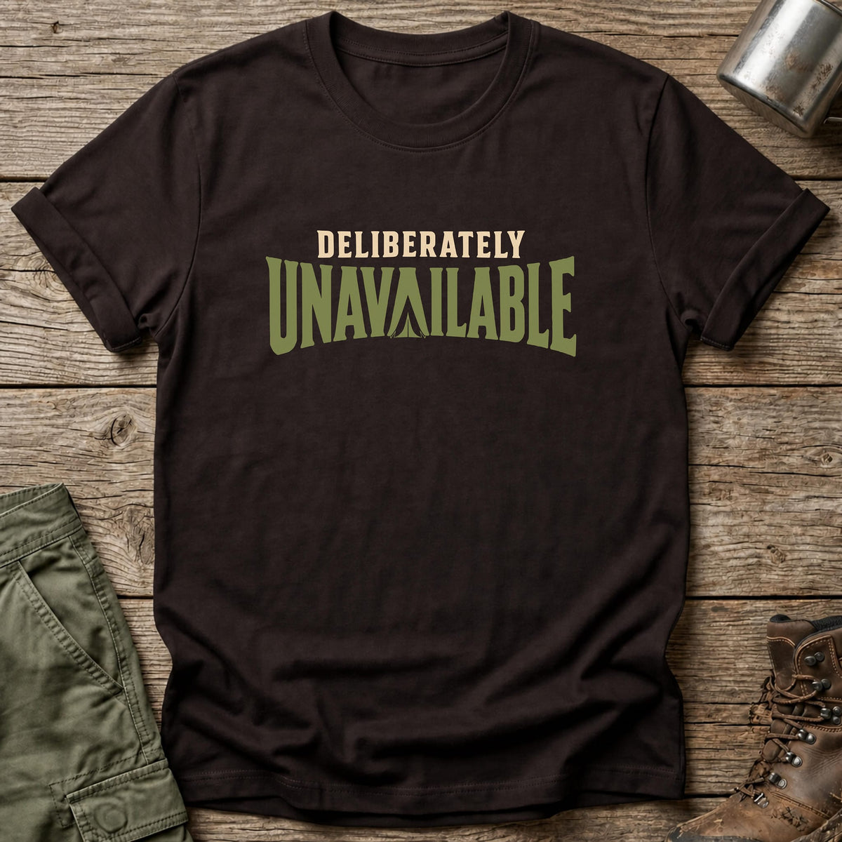 Deliberately Unavailable T-Shirt - One Day Wry
