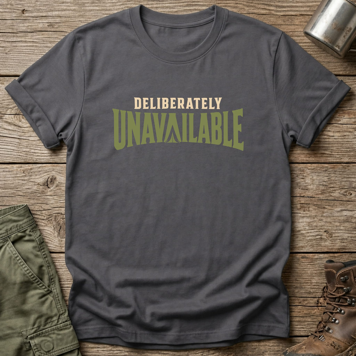 Deliberately Unavailable T-Shirt - One Day Wry