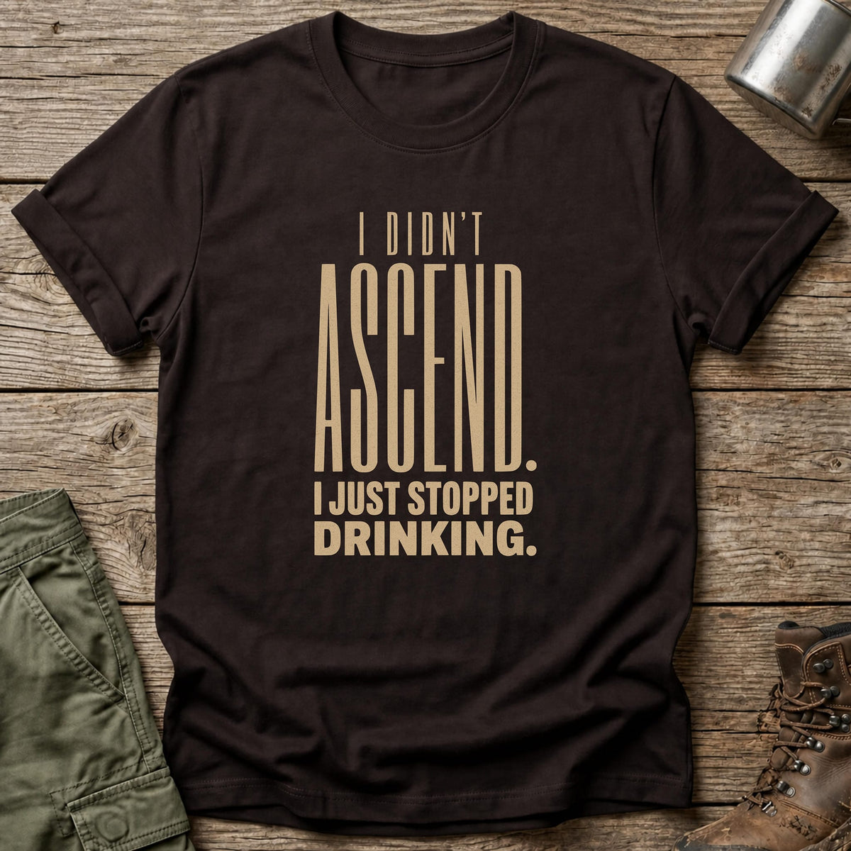 Just Stopped Drinking T-Shirt - One Day Wry