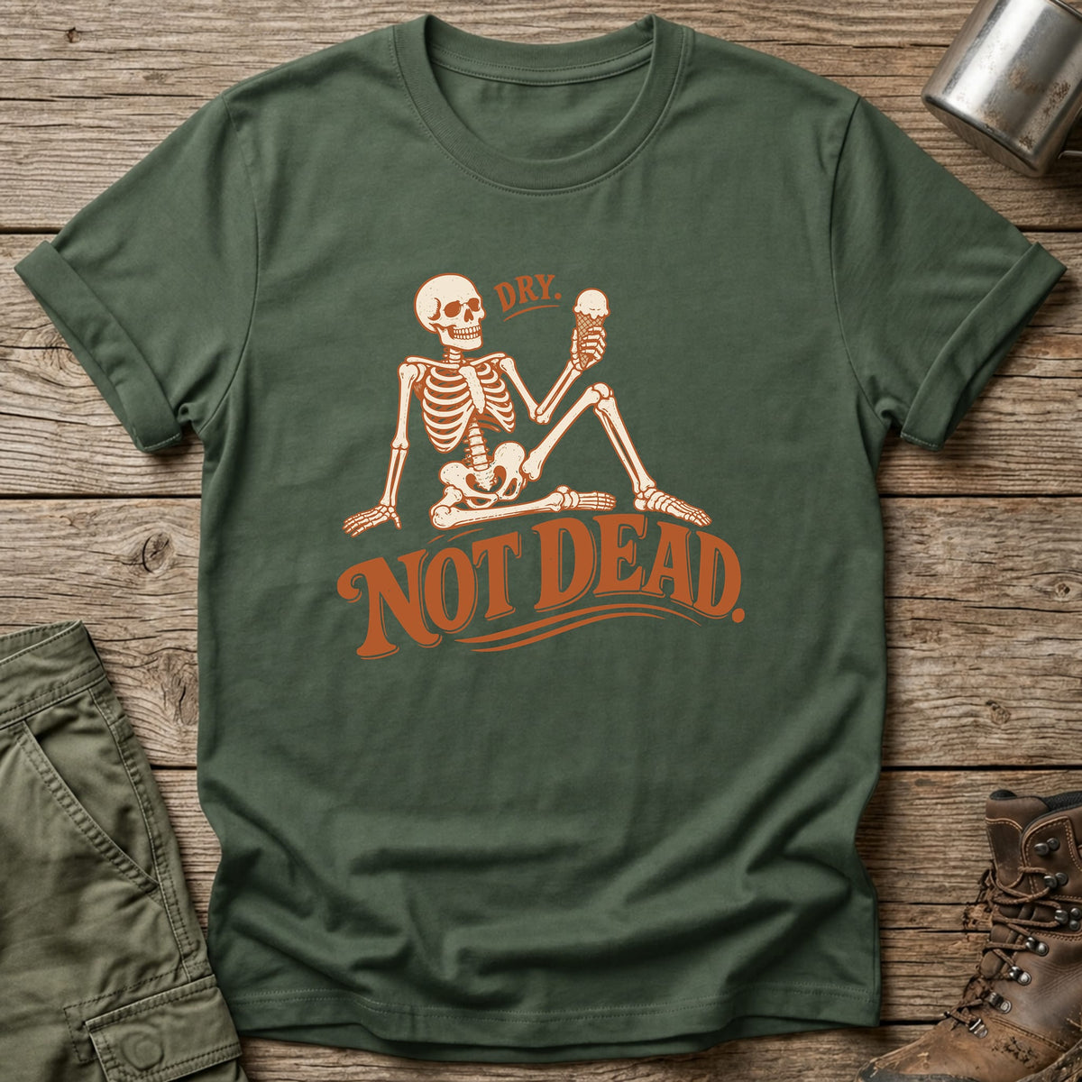 Dry Not Dead T-Shirt - One Day Wry