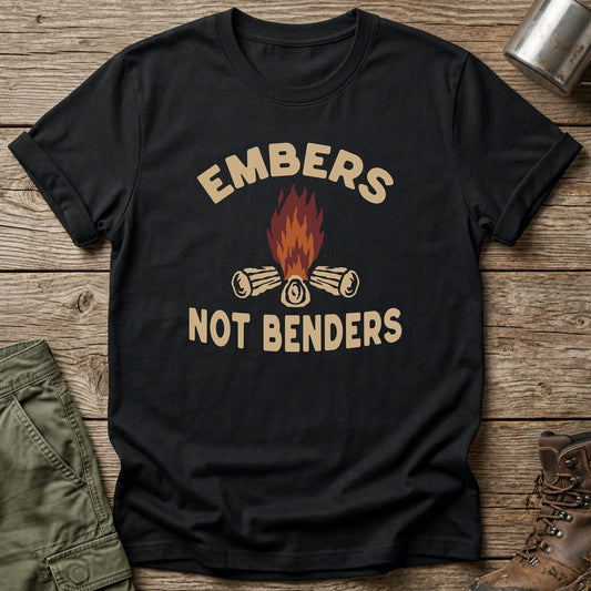 Embers Not Benders T-Shirt - One Day Wry