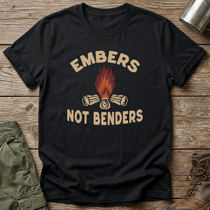 Embers Not Benders T-Shirt - One Day Wry
