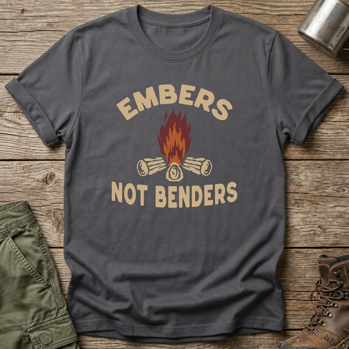 Embers Not Benders T-Shirt - One Day Wry