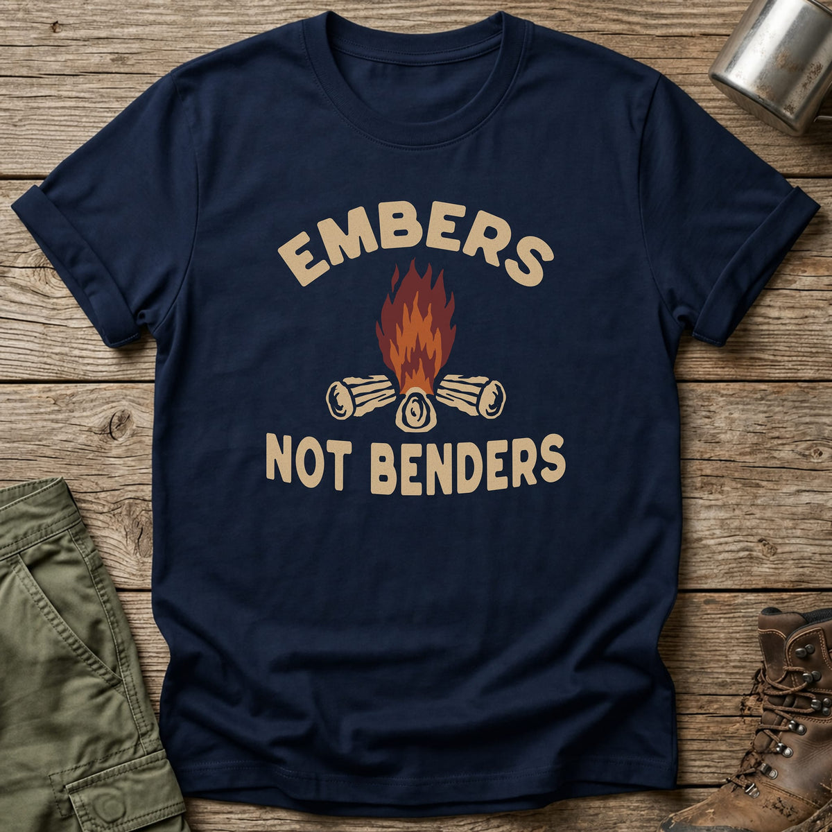 Embers Not Benders T-Shirt - One Day Wry