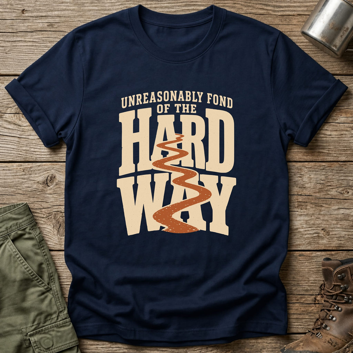 Fond Of The Hard Way T-Shirt - One Day Wry