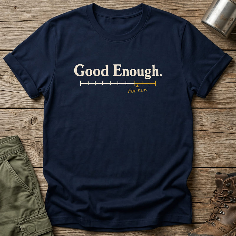 Good Enough T-Shirt - One Day Wry