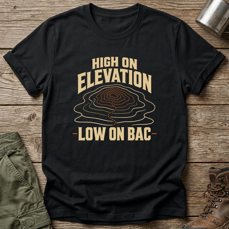High On Elevation Low On BAC T-Shirt - One Day Wry