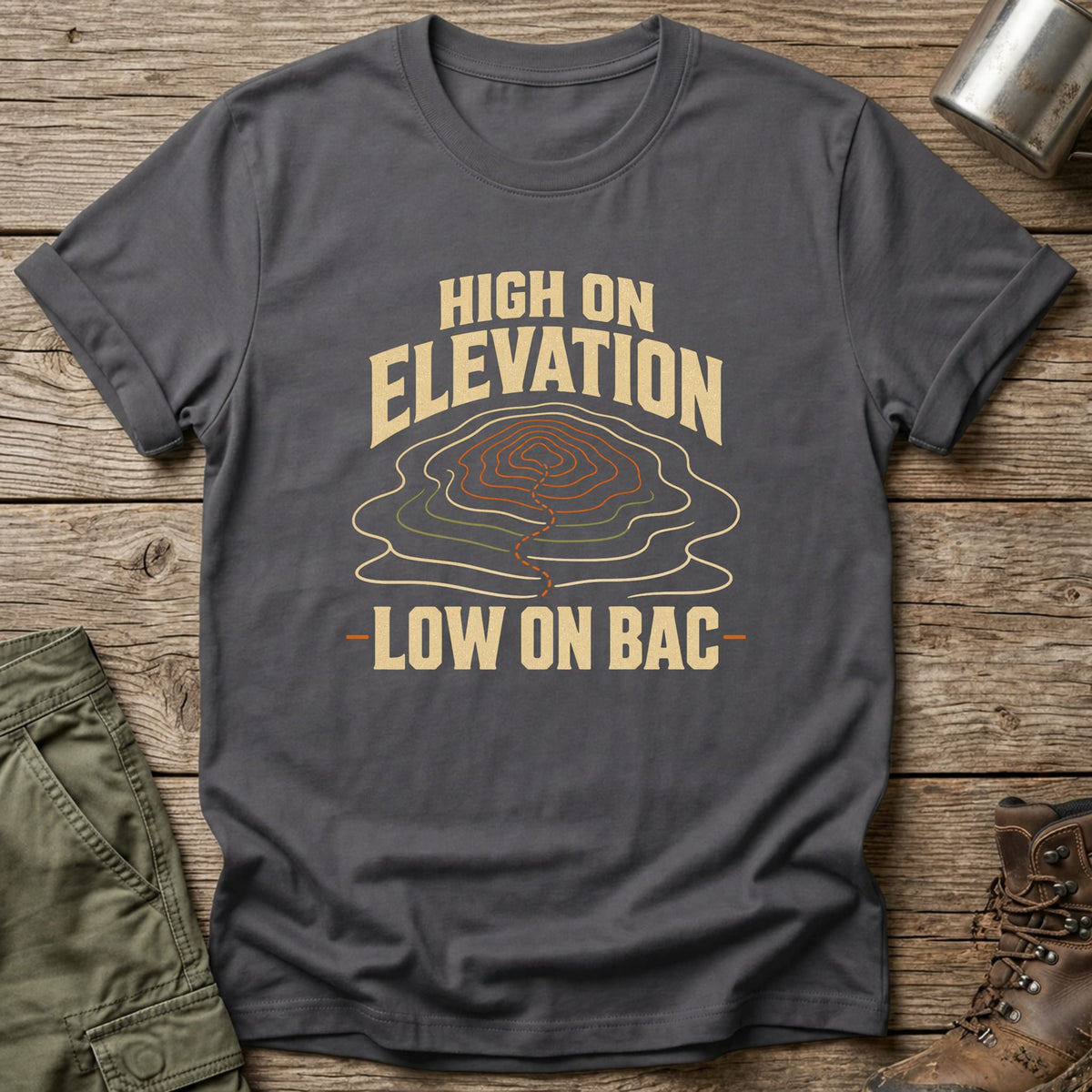 High On Elevation Low On BAC T-Shirt - One Day Wry