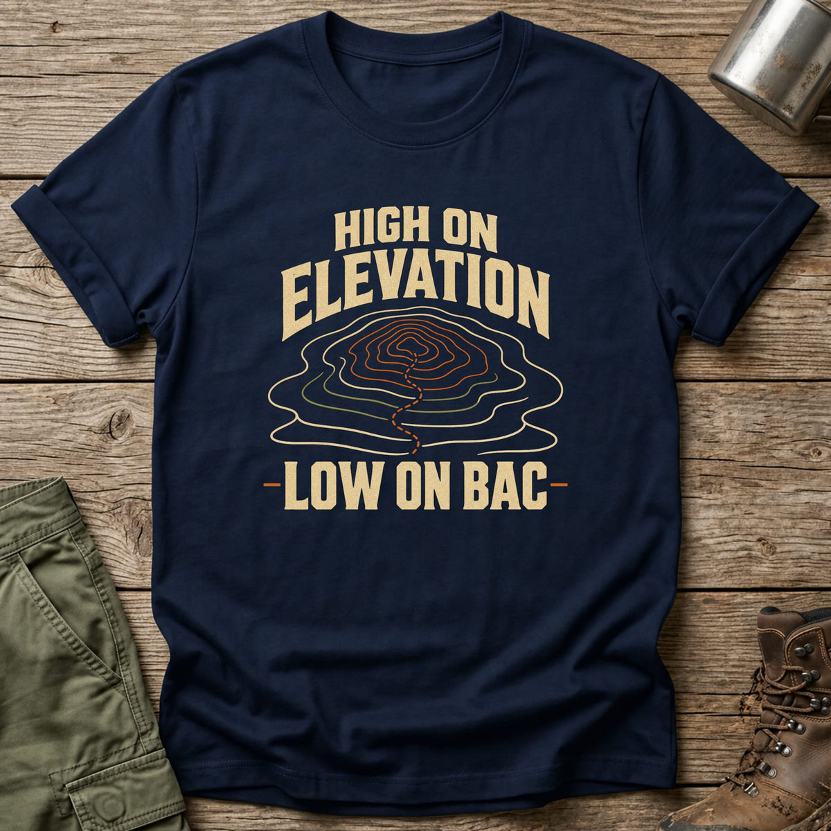 High On Elevation Low On BAC T-Shirt - One Day Wry