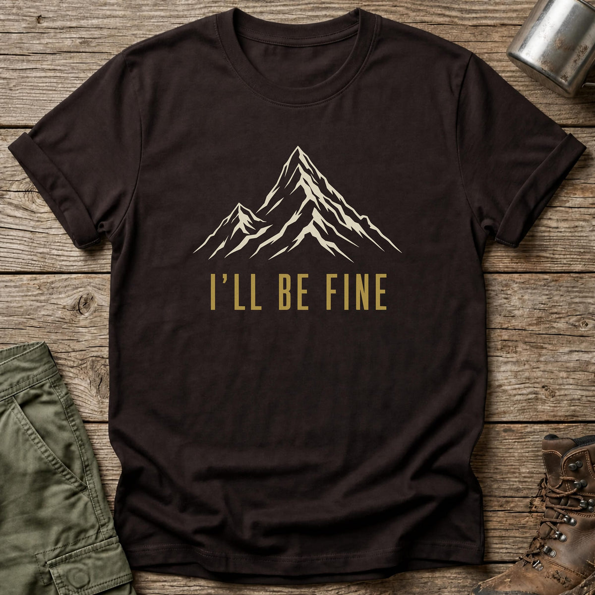 I'll Be Fine T-Shirt - One Day Wry