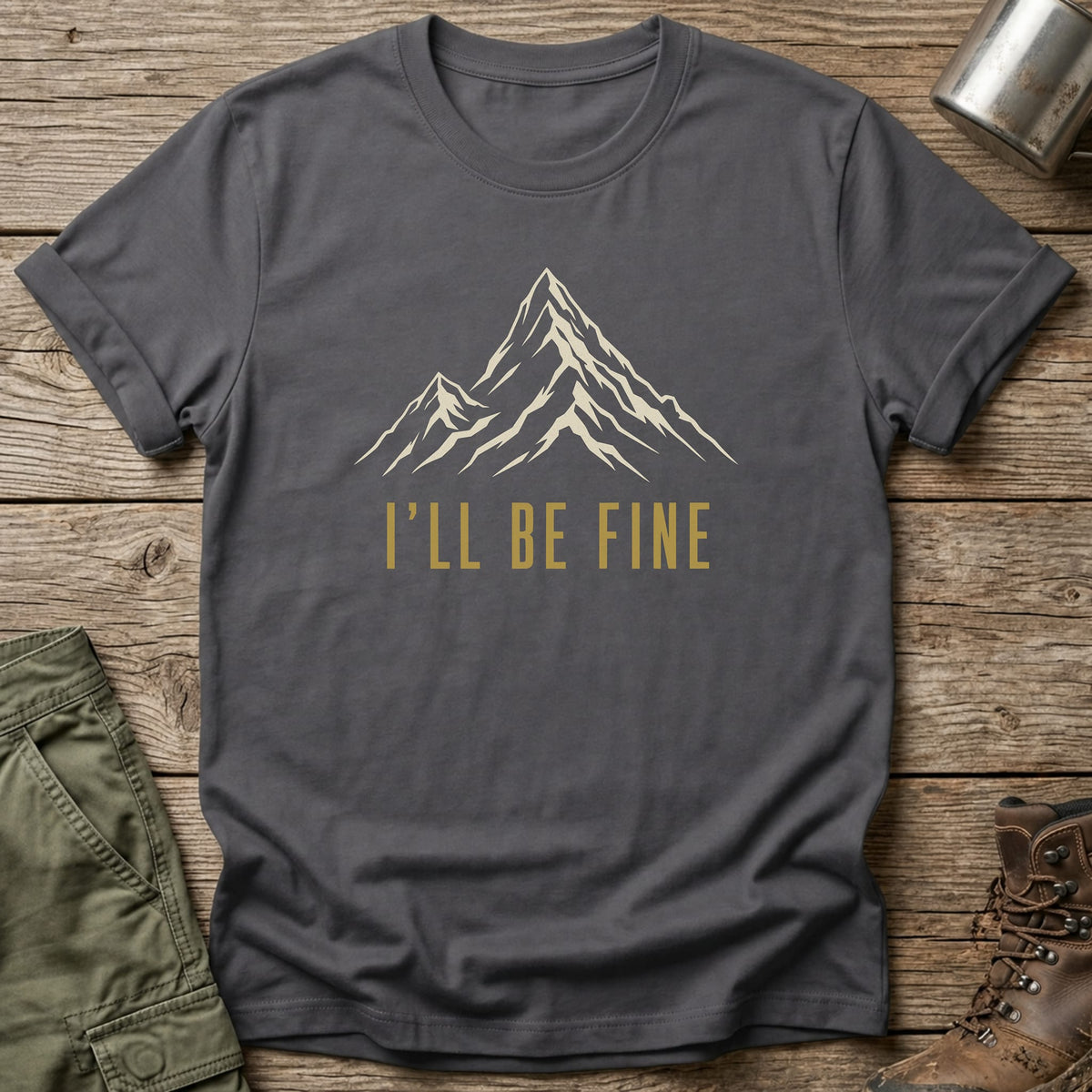 I'll Be Fine T-Shirt - One Day Wry
