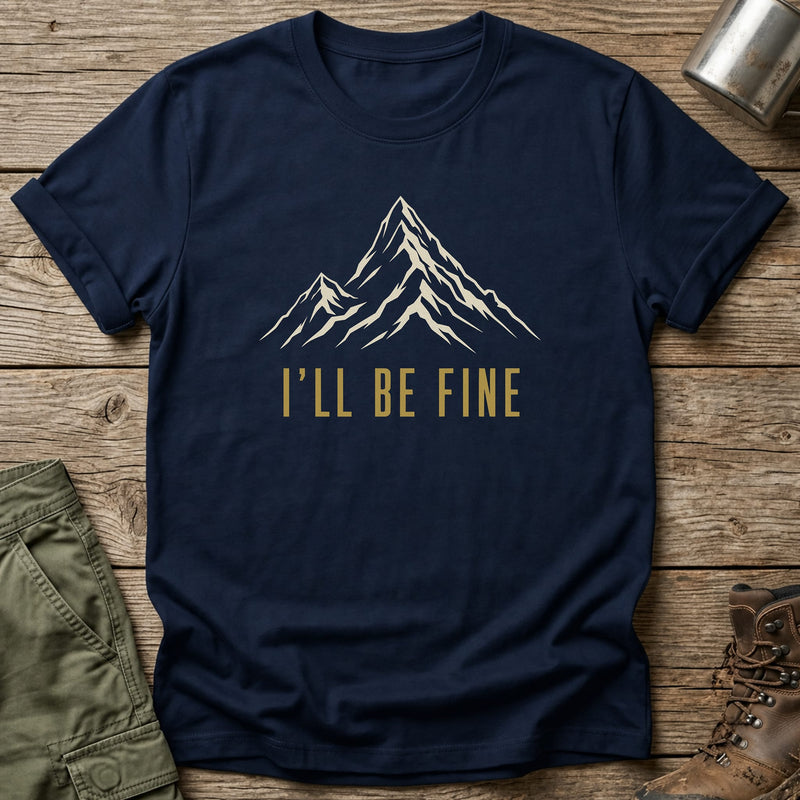 I'll Be Fine T-Shirt - One Day Wry
