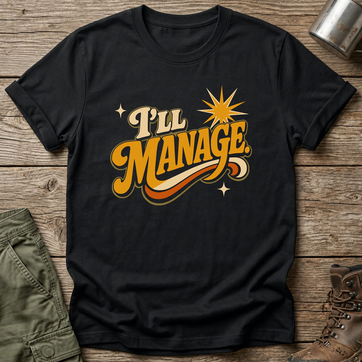 I'll Manage T-Shirt - One Day Wry