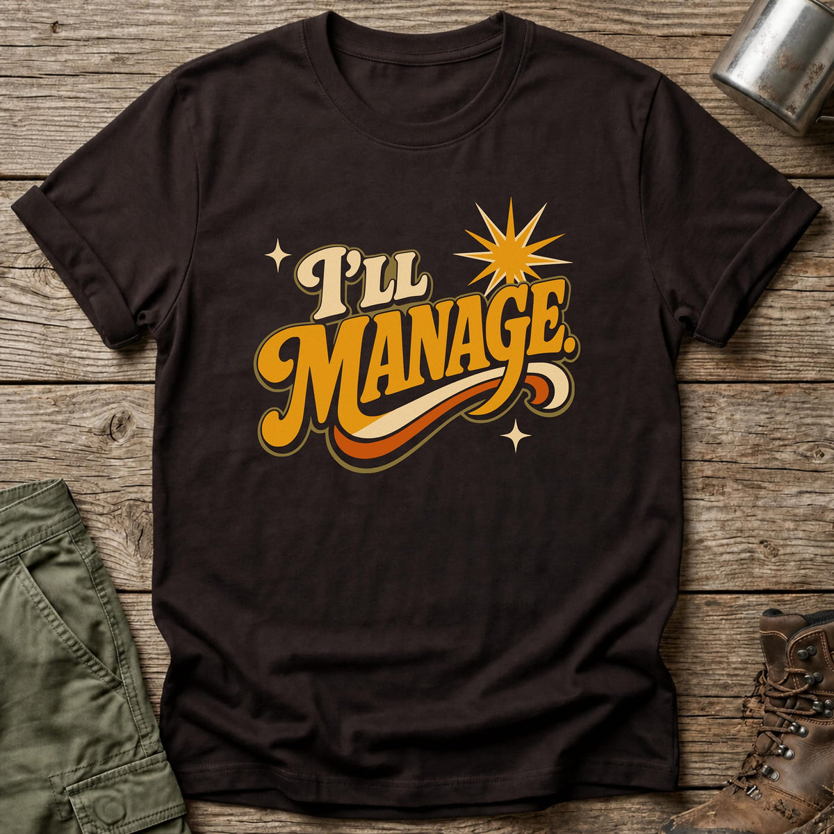 I'll Manage T-Shirt - One Day Wry