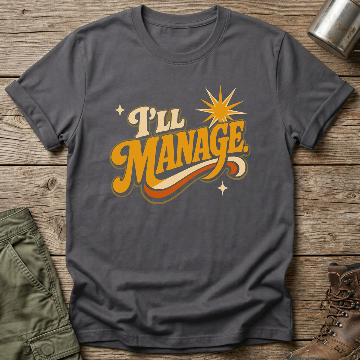 I'll Manage T-Shirt - One Day Wry