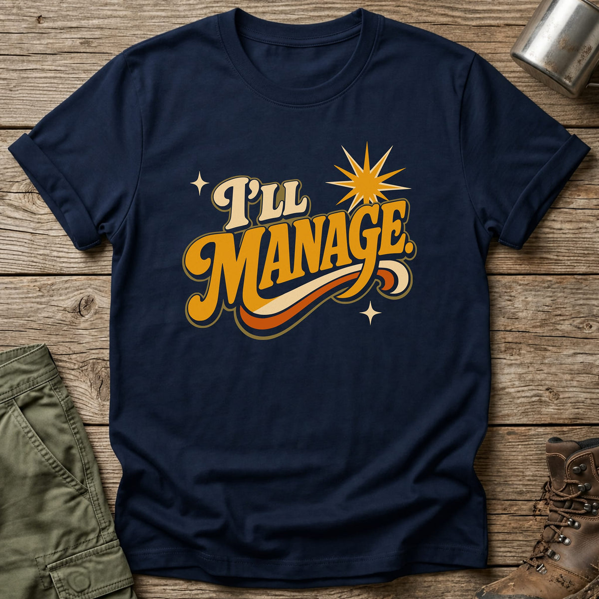 I'll Manage T-Shirt - One Day Wry